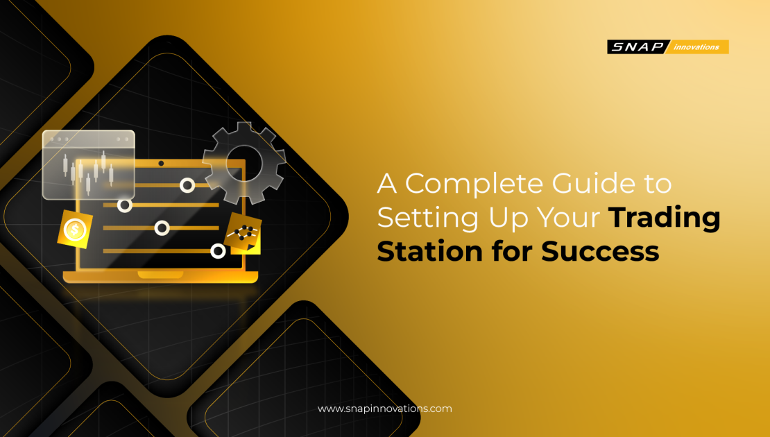 A Complete Guide to Setting Up Your Trading Station for Success