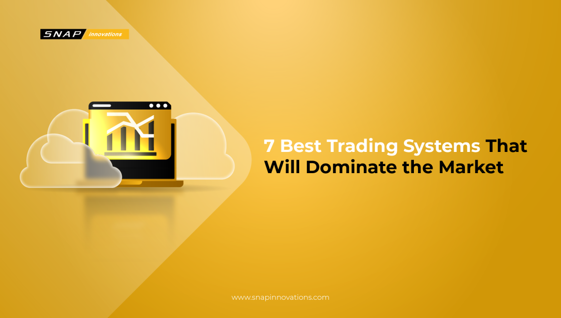 7 Best Trading Systems That Will Dominate the Market